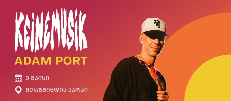 Adam Port - KEINEMUSIK Tbilisi